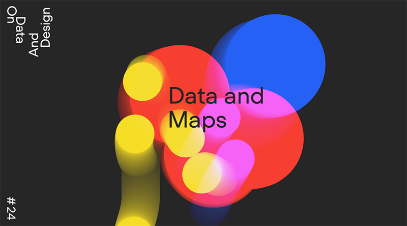 Data and Maps, On Data and Design #24